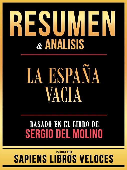 Title details for Resumen & Analisis--La España Vacia--Basado En El Libro De Sergio Del Molino by Sapiens Libros Veloces - Available